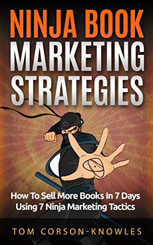 Ninja Book Marketing Strategies: How To Sell More Books In 8 Days Using 8 Ninja Marketing Tactics (English Edition) - Click to Buy