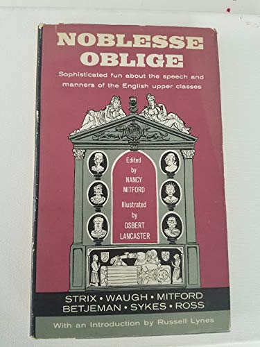 Noblesse Oblige: An inquiry into the identifiable charatceristics of the English aristocracy - Click to Buy