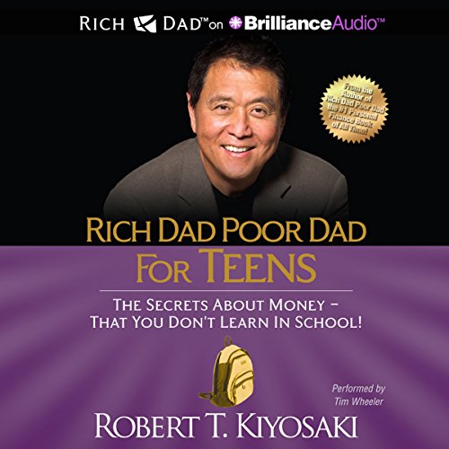 Rich Dad Poor Dad for Teens: The Secrets About Money - That You Don't Learn in School! - Click to Buy