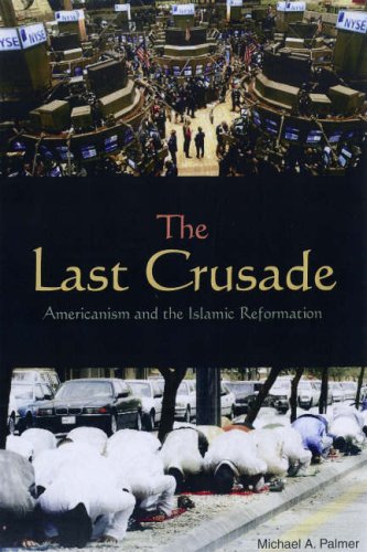 The Last Crusade: Americanism and the Islamic Reformation - Click to Buy