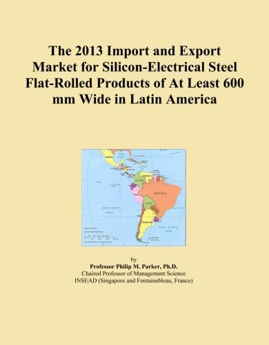 The 2013 Import and Export Market for Silicon-Electrical Steel Flat-Rolled Products of At Least 600 mm Wide in Latin America - Click to Buy