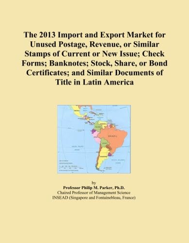 The 2013 Import and Export Market for Unused Postage, Revenue, or Similar Stamps of Current or New Issue; Check Forms; Banknotes; Stock, Share, or ... Similar Documents of Title in Latin America - Click to Buy
