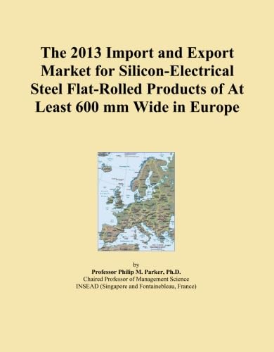 The 2013 Import and Export Market for Silicon-Electrical Steel Flat-Rolled Products of At Least 600 mm Wide in Europe - Click to Buy