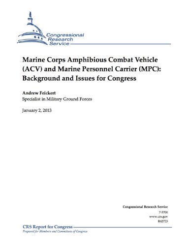 Marine Corps Amphibious Combat Vehicle (ACV) and Marine Personnel Carrier (MPC): Background and Issues for Congress - Click to Buy