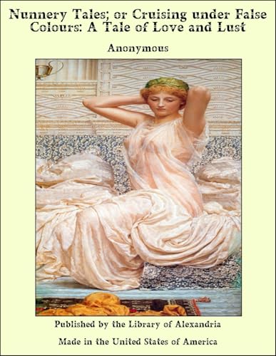 Nunnery Tales; or Cruising under False Colours: A Tale of Love and Lust - Click to Buy