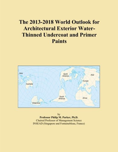 The 2013-2018 World Outlook for Architectural Exterior Water-Thinned Undercoat and Primer Paints - Click to Buy