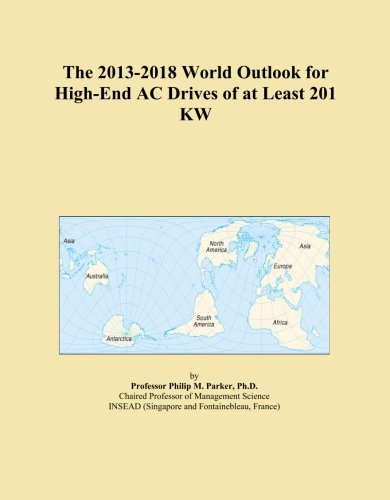 The 2013-2018 World Outlook for High-End AC Drives of at Least 201 KW - Click to Buy