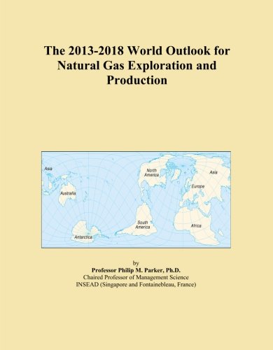 The 2013-2018 World Outlook for Natural Gas Exploration and Production - Click to Buy