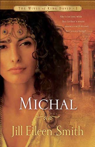 Michal (The Wives of King David Book #1): (A Biblical Retelling of the Daughter of Saul) - Click to Buy