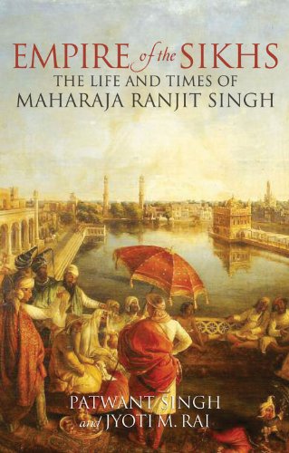 Empire of the Sikhs: The Life and Times of Maharaja Ranjit Singh - Click to Buy
