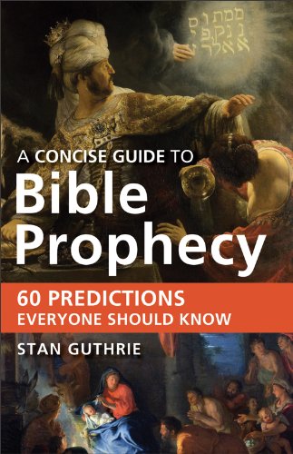 A Concise Guide to Bible Prophecy: 60 Predictions Everyone Should Know - Click to Buy