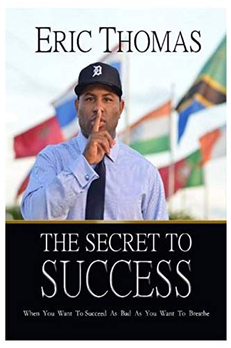 The Secret to Success: When You Want to Succeed as Bad as You Want to Breathe - Click to Buy