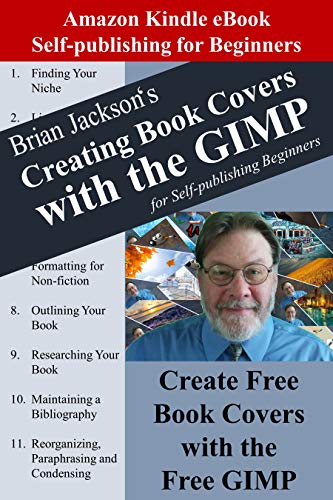 Creating Book Covers with the GIMP for Self-publishing Beginners: Create Free Book Covers with the Free GIMP (Writing, Self-publishing and Marketing 5) (English Edition) - Click to Buy