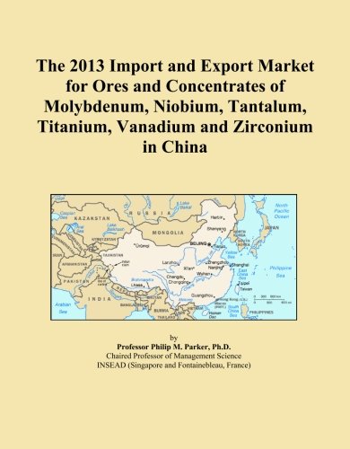 The 2013 Import and Export Market for Ores and Concentrates of Molybdenum, Niobium, Tantalum, Titanium, Vanadium and Zirconium in China - Click to Buy