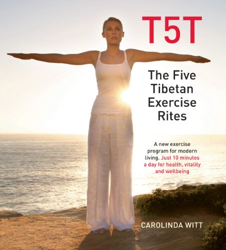 The Five Tibetan Exercise Rites T5T (A new exercise program for modern living)