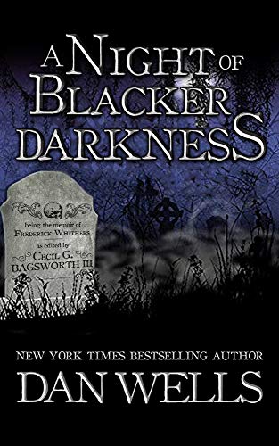 A Night of Blacker Darkness: Being the Memoir of Frederick Whithers As Edited by Cecil G. Bagsworth III