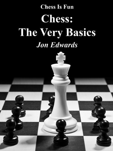 Chess: The Very Basics (Chess is Fun Book 34)