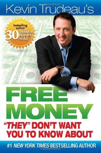 Free Money "They" Don't Want You to Know About by Trudeau, Kevin (unknown Edition) [Hardcover(2010)]