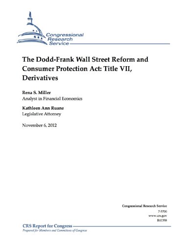 The Dodd-Frank Wall Street Reform and Consumer Protection Act: Title VII, Derivatives - Click to Buy