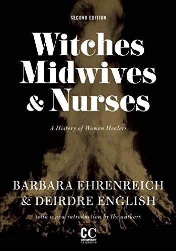 Witches, Midwives, and Nurses: A History of Women Healers (Contemporary Classics) 2nd (second) Edition by Ehrenreich, Barbara, English, Deirdre [2010] - Click to Buy