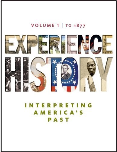 Experience History, Volume 1: To 1877 7th (seventh) Edition by Davidson, James West, DeLay, Brian, Heyrman, Christine Leigh (2010) - Click to Buy