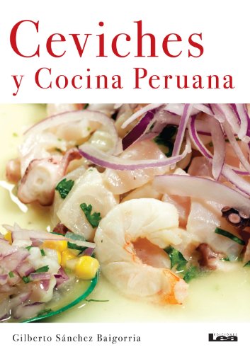 Ceviches y Cocina Peruana (Sabores y placeres del buen gourmet) (Spanish Edition)