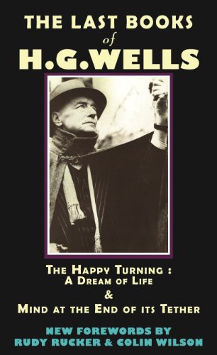 The Last Books of H.G. Wells: The Happy Turning: A Dream of Life & Mind at the End of its Tether (Provenance Editions Book 4) - Click to Buy