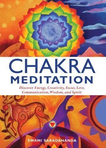 Chakra Meditation: Discover Energy, Creativity, Focus, Love, Communication, Wisdom, and Spirit by Swami Saradananda(2008-03-04) - Click to Buy