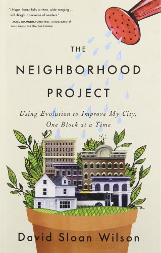 The Neighborhood Project: Using Evolution to Improve My City, One Block at a Time - Click to Buy