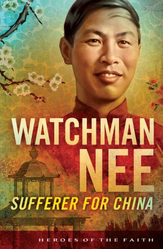 Watchman Nee: Sufferer for China (Heroes of the Faith) (English Edition) - Click to Buy