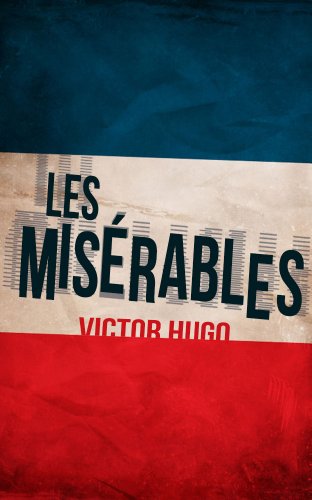 Les Misérables: Illustrated Edition (Unabridged and Annotated)