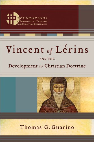 Vincent of Lérins and the Development of Christian Doctrine () (Foundations of Theological Exegesis and Christian Spirituality) (English Edition) - Click to Buy