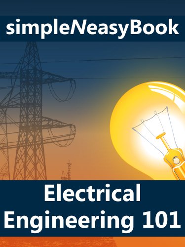 Electrical Engineering 101 - simpleNeasyBook - Click to Buy
