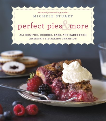 Perfect Pies & More: All New Pies, Cookies, Bars, and Cakes from America's Pie-Baking Champion: A Cookbook - Click to Buy