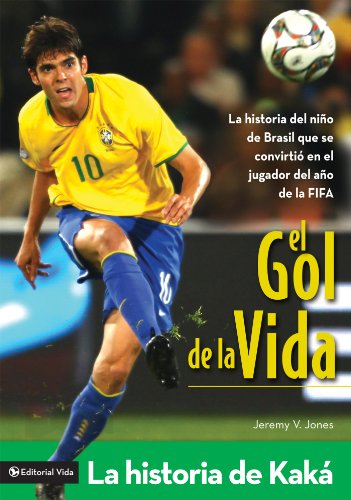 El gol de la vida-La historia de Kaká: La historia del niño de Brasil que se convirtió en el jugador del año de la FIFA (Spanish Edition) - Click to Buy