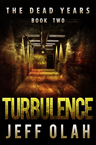 The Dead Years - TURBULENCE - Book 2 (A Post-Apocalyptic Thriller) - Click to Buy