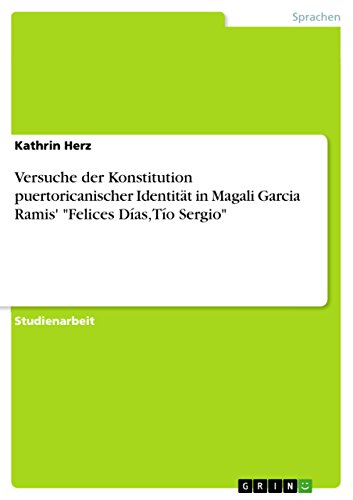 Versuche der Konstitution puertoricanischer Identität in Magali Garcia Ramis' "Felices Días, Tío Sergio" (German Edition) - Click to Buy