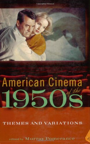 American Cinema of the 1950s: Themes and Variations (Screen Decades: American Culture/American Cinema) [Paperback] [2005] Murray Pomerance, Barry Keith Grant, Kristen Grant, Professor Arthur Knight, - Click to Buy