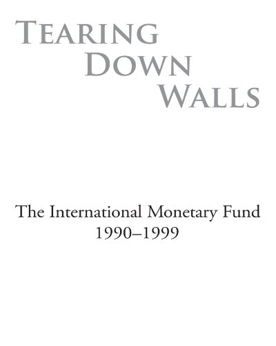 Tearing Down Walls: The International Monetary Fund 1990-1999 - Click to Buy