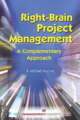 Right-Brain Project Management: A Complementary Approach [Paperback] [2007] B. Michael Aucoin - Click to Buy