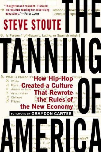 The Tanning of America: How Hip-Hop Created a Culture That Rewrote the Rules of the New Economy - Click to Buy