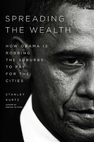 Spreading the Wealth: How Obama is Robbing the Suburbs to Pay for the Cities by Stanley Kurtz (2012-08-02) - Click to Buy