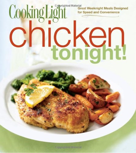 Cooking Light Chicken Tonight!: Great Weeknight Meals Designed for Speed and Convenience - Click to Buy