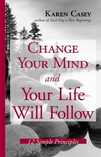 Change Your Mind And Your Life Will Follow by Karen Casey (May 1 2005) - Click to Buy