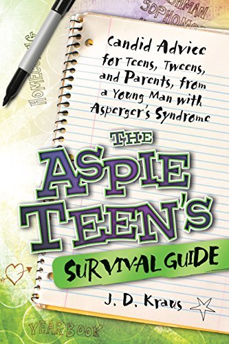 The Aspie Teen's Survival Guide: Candid Advice for Teens, Tweens, and Parents, from a Young Man with Asperger's Syndrome by J. D. Kraus (Sep 30 2010) - Click to Buy