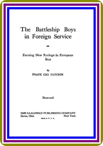 The Battleship Boys in Foreign Service OR Earning New Ratings in European Seas By FRANK GEE PATCHIN - Click to Buy