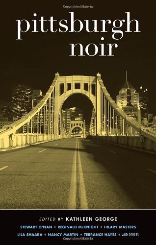 Pittsburgh Noir (Akashic Noir) - Click to Buy