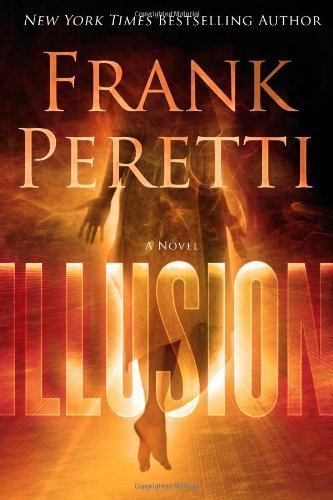 Illusion by Frank Peretti (Mar 6 2012) - Click to Buy