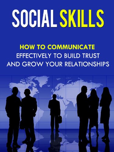 Social Skills - How To Communicate Effectively To Build Trust And Grow Your Relationships - Click to Buy