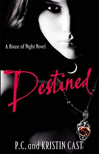 Destined: Number 9 in series (House of Night) by Cast, Kristin, Cast, P. C. (2011) - Click to Buy